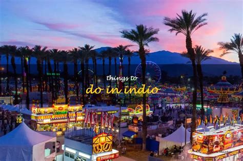 11 Fun Things To Do In Indio, California | QuartzMountain