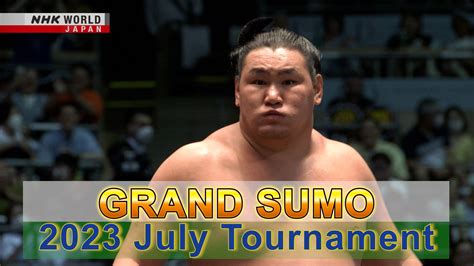 July Tournament - GRAND SUMO Highlights - TV - NHK WORLD - English