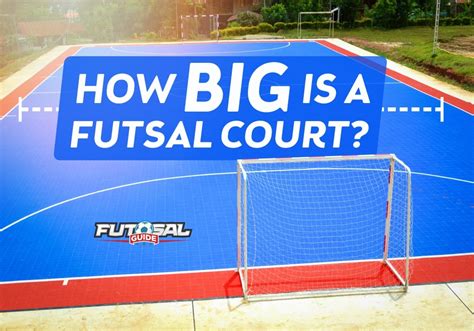 How Big is A Futsal Court? Find Out Here