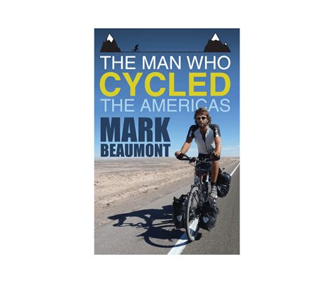 The Man Who Cycled The Americas – Mark Beaumont Books