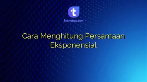 Cara Menghitung Persamaan Eksponensial