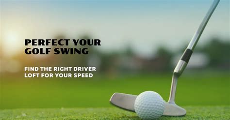 How to Choose the Right Driver Loft for Your Swing Speed