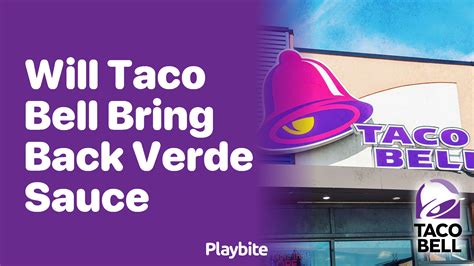 Will Taco Bell Bring Back Verde Sauce? - Playbite