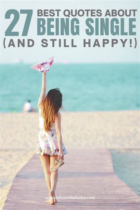 25 Best Quotes About Being Single (And Happy!) - Semi-Delicate Balance