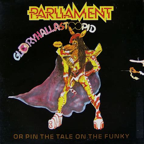 Parliament - Gloryhallastoopid (Or Pin The Tail On The Funky) - Official Website of George ...