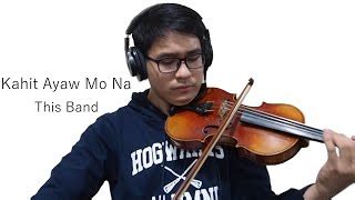 Kahit Ayaw Mo Na by This Band [Violin Cover] w/ FREE MUSIC SHEET Chords - ChordU