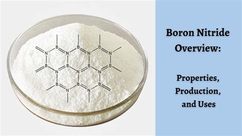 Boron Nitride Overview: Properties, Production, and Uses | China ...