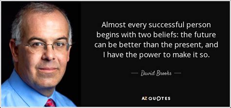 TOP 25 QUOTES BY DAVID BROOKS (of 350) | A-Z Quotes