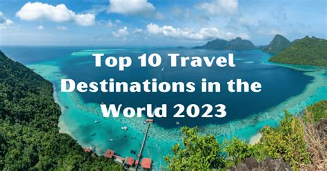 Top 10 Travel Destinations in the World 2023 - knowladgey