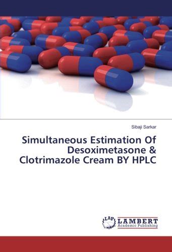 Simultaneous Estimation Of Desoximetasone & Clotrimazole Cream BY HPLC by Sibaji Sarkar | Goodreads