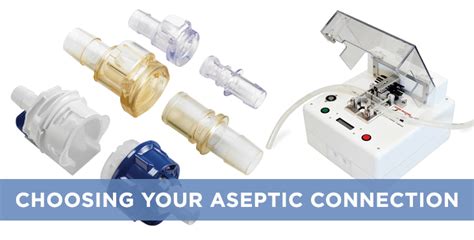 Aseptic Connections - Choosing your sterile tubing connection