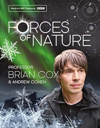 Forces of Nature eBook: Professor Brian Cox, Andrew Cohen: Amazon.co.uk: Kindle Store