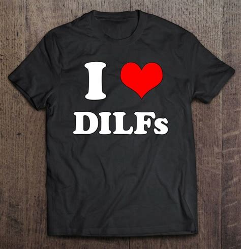 I Love Dilfs I Heart Dilfs Funny - Hersmiles