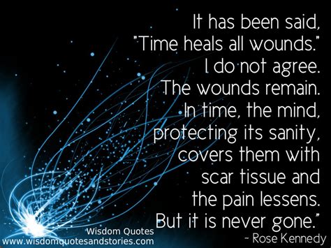 Time heals all wounds , but it is never gone Wisdom Quotes & Stories