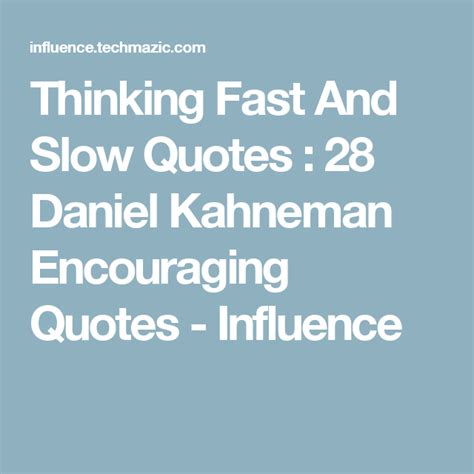 Thinking Fast And Slow Quotes : 28 Daniel Kahneman Encouraging Quotes - Influence | Slow quotes ...