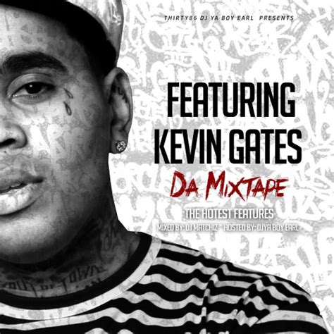 Featuring Kevin Gates Mixtape Hosted by DJ Ya Boy Earl, DJ Matchiz