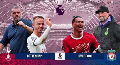 Premier League Preview: Tottenham vs Liverpool - Prediction And Lineups