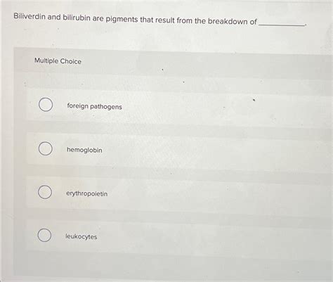 Solved Biliverdin and bilirubin are pigments that result | Chegg.com