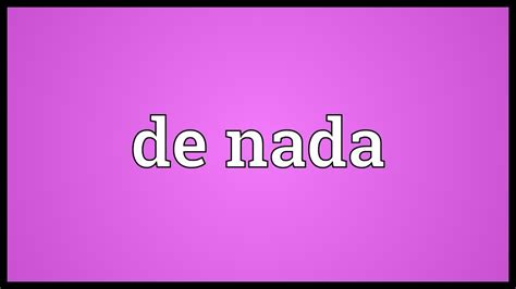 De nada Meaning - YouTube