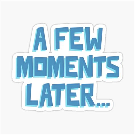 "A FEW MOMENTS LATER..." Sticker by cofera | Redbubble