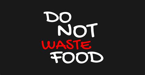 Do Not Waste Food Foodsharer Quotes Economy Gift - Protection Of The ...