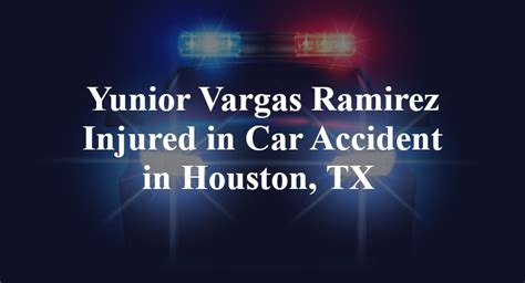 Yunior Vargas Ramirez Injured in Car Accident in Houston, TX