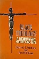 Black Theology: A Documentary History, Volume One: 1966–1979 by James H. Cone