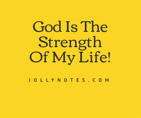 God Is The Strength Of My Life! The Lord Is The Strength Of My Life ...