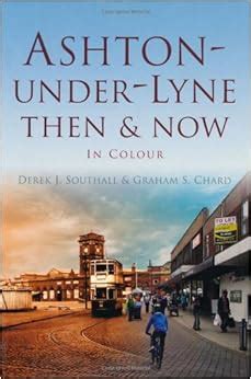 Ashton-under-Lyne Then & Now: In Colour (Then & Now (History Press)): Amazon.co.uk: Derek J ...