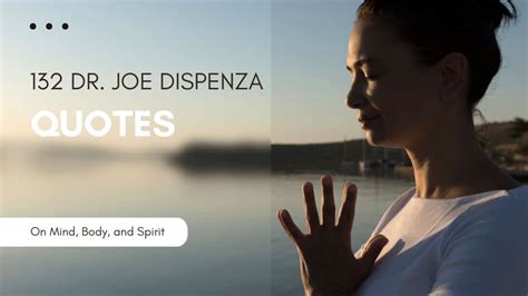 132 Joe Dispenza Quotes On Mind, Body, And Spirit