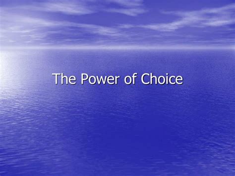 PPT - The Power of Choice PowerPoint Presentation, free download - ID:6850426