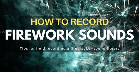 How to Record Fireworks Sound Effects | Airborne Sound