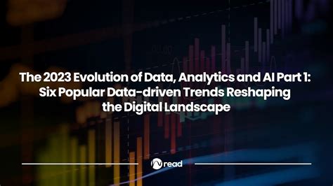 2023 Evolution of Data, Analytics and AI Part 1: 6 Popular Data-Driven Trends Reshaping the ...