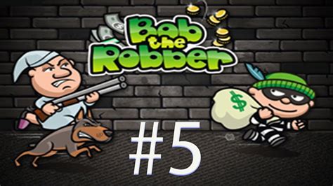 Bob The Robber 1 Level 5 - YouTube