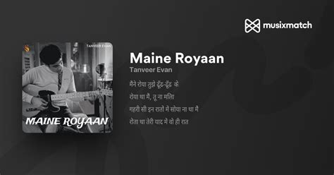 Tanveer Evan - Maine Royaan lyrics | Musixmatch