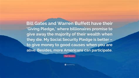 Mark Skousen Quote: “Bill Gates and Warren Buffett have their ‘Giving ...