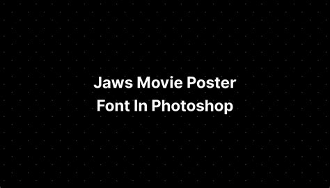 Jaws Movie Poster Font In Photoshop - PELAJARAN