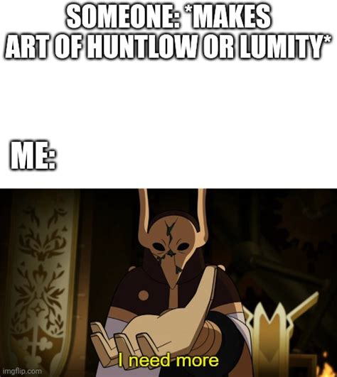 posting TOH memes every saturday until it comes back part 5 (I missed a day, sorry) : Huntlow