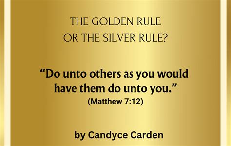 The Golden Rule or the Silver Rule? - Candyce Carden