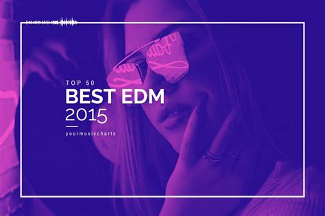 Best EDM Songs of 2015 - YourMusicCharts