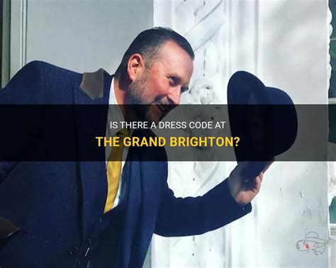 Is There A Dress Code At The Grand Brighton? | ShunVogue