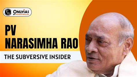 PV Narasimha Rao, The Subversive Insider - PWOnlyIAS