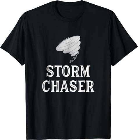 Amazon.com: Storm Chaser - Storm Chasing Tornado Weather Geek T-Shirt: Clothing