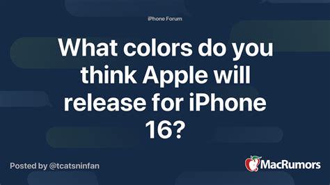 What colors do you think Apple will release for iPhone 16? | MacRumors ...