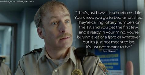 Fargo Quotes: That's just how it is sometimes. Life. You know, you go ...