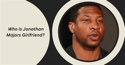 Who is Jonathan Majors Girlfriend? Uncovering the Identity of Actor ...