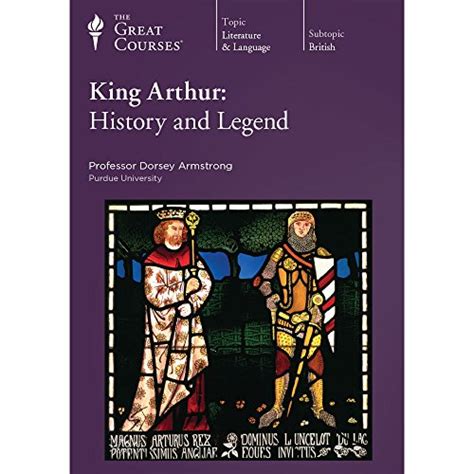 King Arthur: History and Legend - Dorsey Armstrong; The Great Courses ...