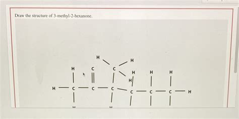 [Solved] Draw the structure of 3-methyl-2-hexanone. H H H C H H H H = H ...