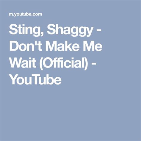 Sting, Shaggy - Don't Make Me Wait (Official) - YouTube | Sting, Wait for me, Peace and love