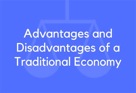 19 Advantages and Disadvantages of a Traditional Economy - BrandonGaille.com